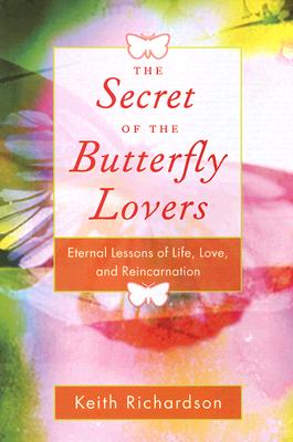 Secret of the butterfly lovers - a true story of reincarnation and the ques_0