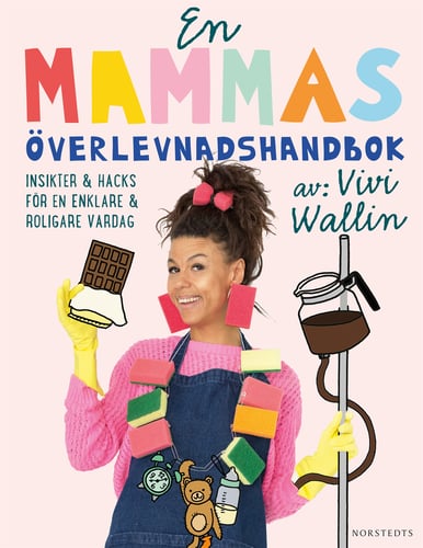 En mammas överlevnadshandbok : insikter & hacks för en enklare och roligare vardag_0