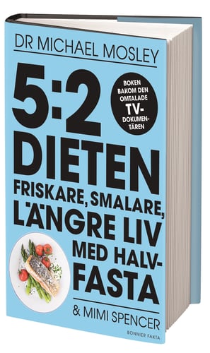 5:2 dieten : friskare, smalare, längre liv med halvfasta_0