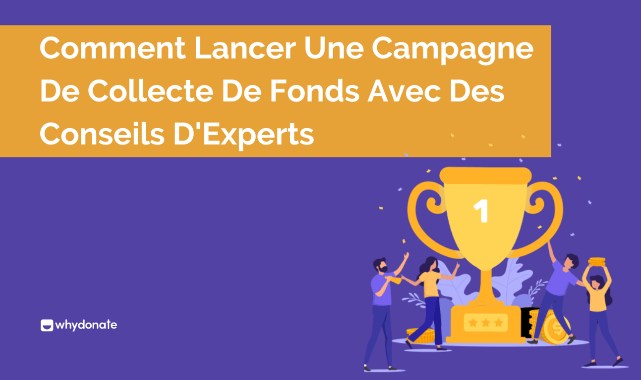 Comment Lancer Une Campagne De Collecte De Fonds Avec Des Conseils D’Experts
