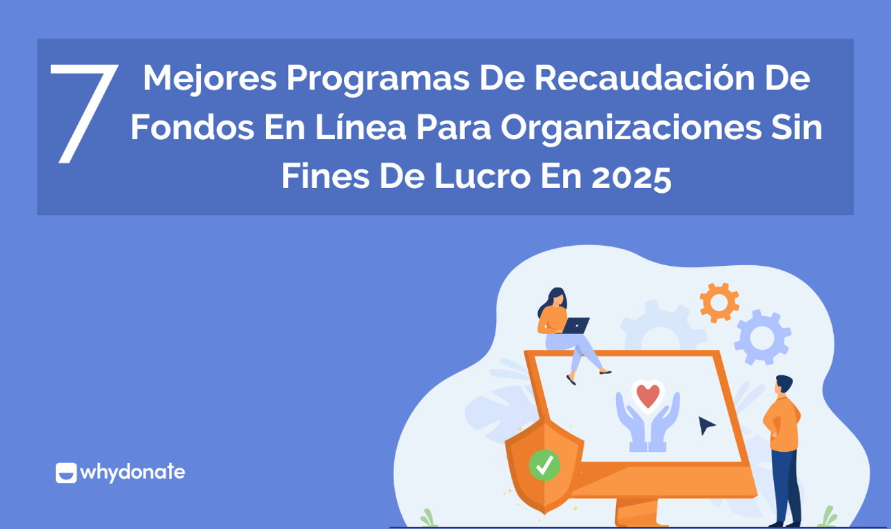 Los 7 Mejores Programas De Recaudación De Fondos En Línea Para Organizaciones Sin Fines De Lucro En 2025