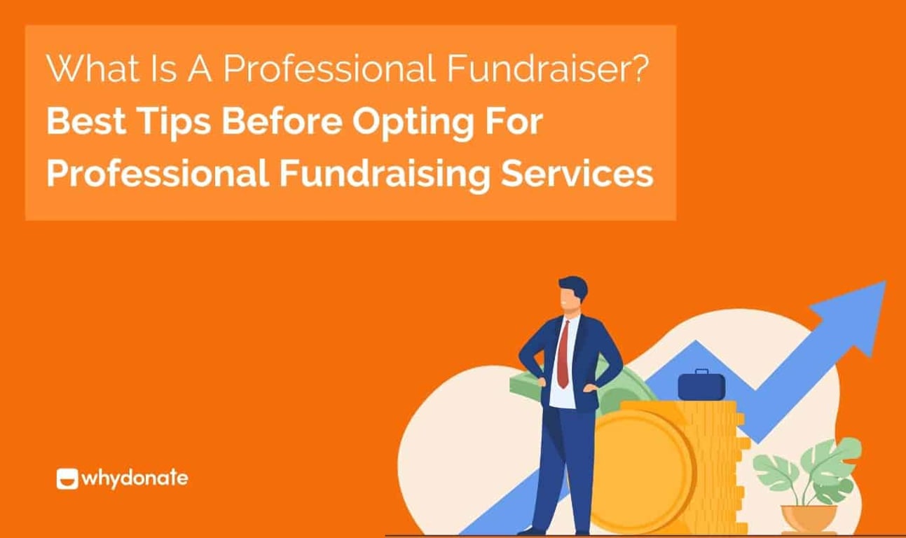 What Is a Professional Fundraiser?Best Tips for Opting for Professional Fundraising Services