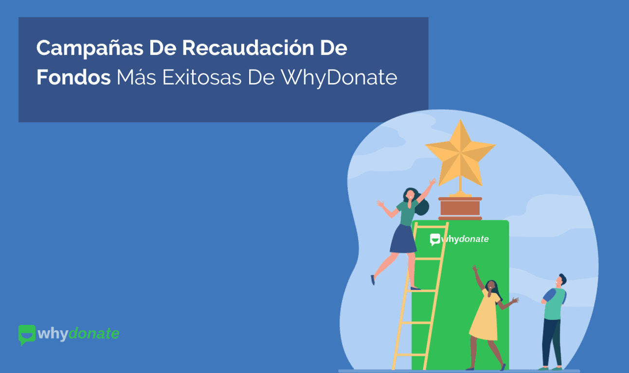 Campañas Exitosas De Recaudación De Fondos De WhyDonate [Actualizado Para 2024]