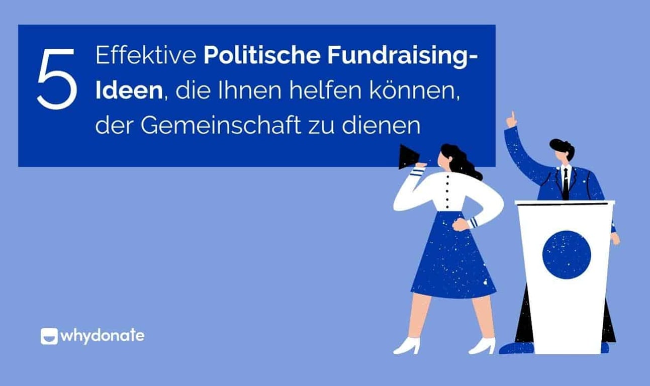 5 Wirksame Politische Fundraising-Ideen, Die Ihnen Helfen Können, Der Gemeinschaft Zu Dienen