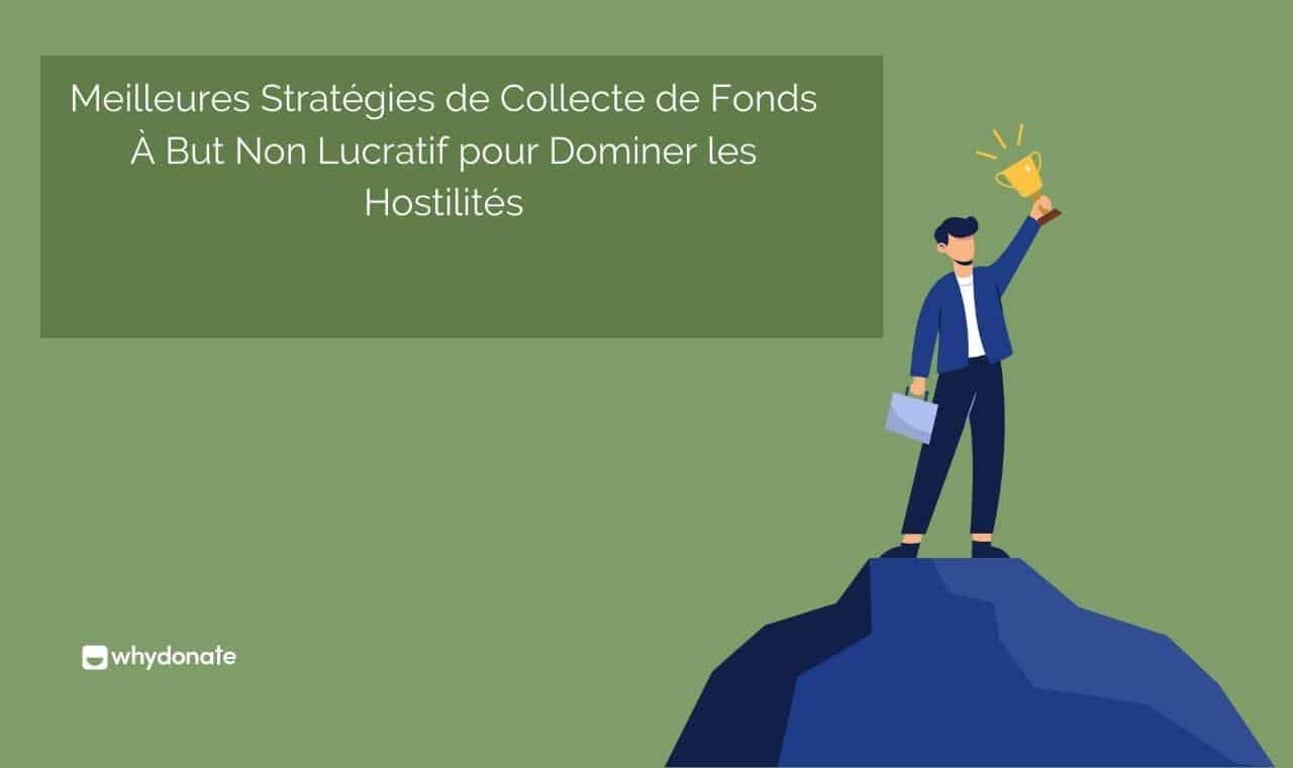 Meilleures Stratégies de Collecte de Fonds À But Non Lucratif pour Dominer les Hostilités