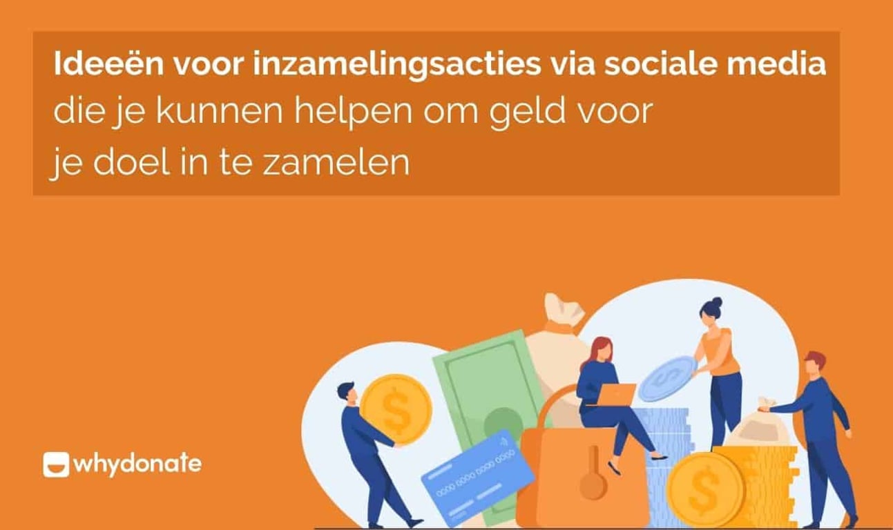 Ideeën voor inzamelingsacties via sociale media die je kunnen helpen om geld voor je doel in te zamelen