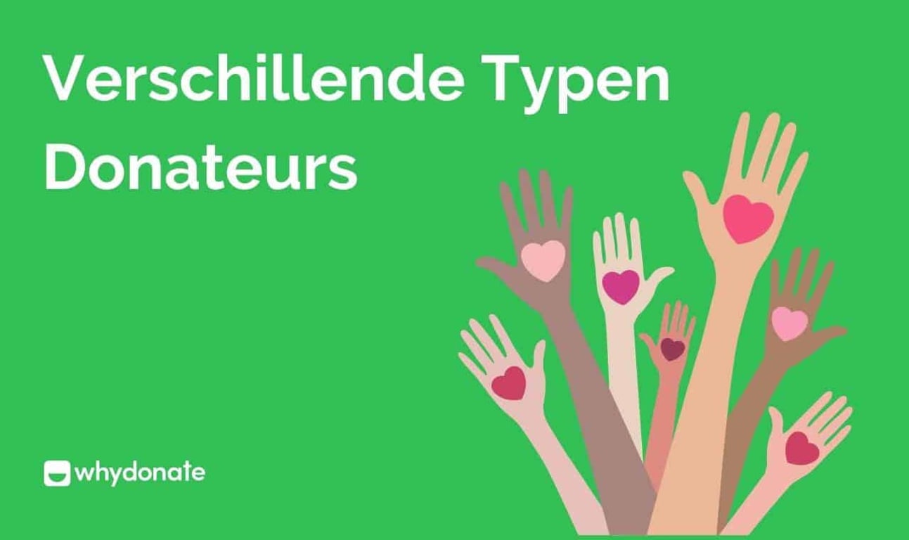 Typen Donateurs – Begrijp je Donateurs om een Uitstekende Relatie te Kunnen Onderhouden