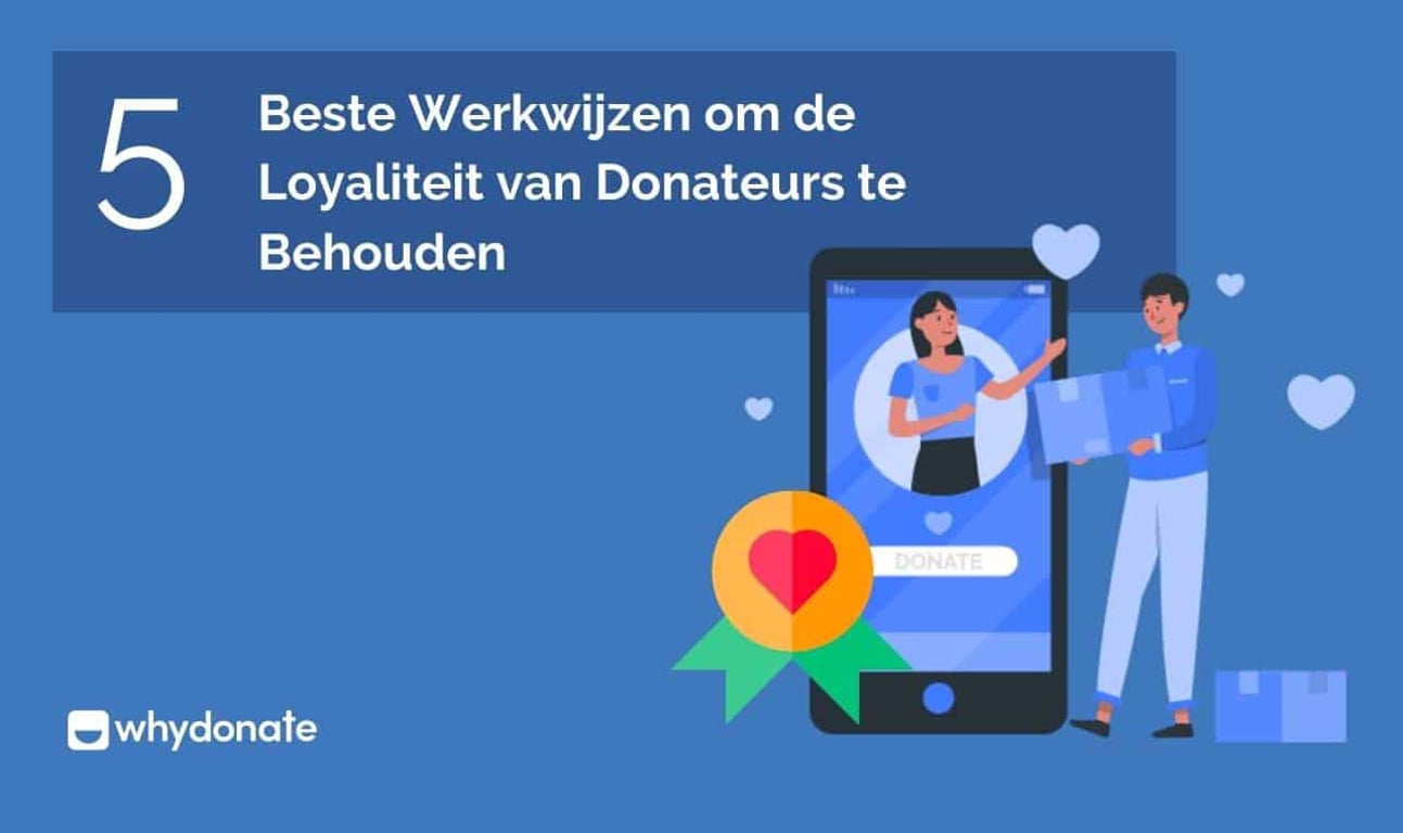 5 Beste Werkwijzen om de Loyaliteit van Donateurs te Behouden