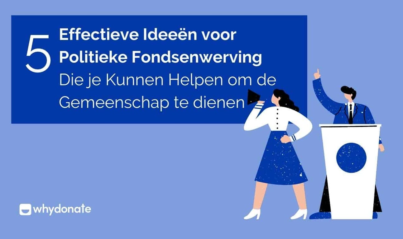 5 Effectieve Ideeën voor Politieke Fondsenwerving in Nederland