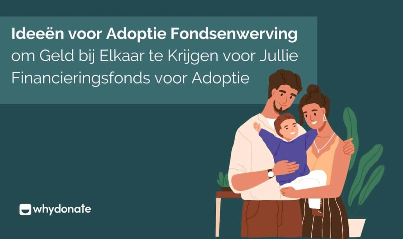10 Ideeën voor Adoptie Fondsenwerving om Geld bij Elkaar te Krijgen voor Jullie Financieringsfonds voor Adoptie