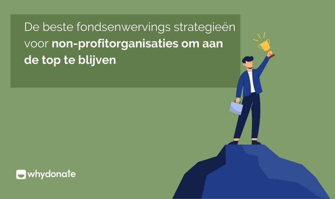 De Beste Fondsenwervings Strategieën voor Nonprofit Organisaties om aan de Top te Blijven