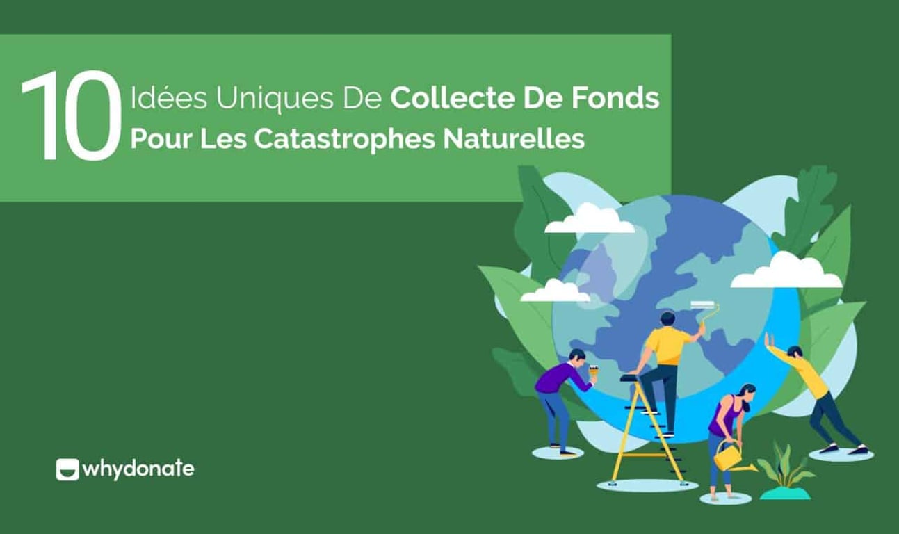 10 Idées Utiles de Collecte de Fonds Pour les Catastrophes Naturelles
