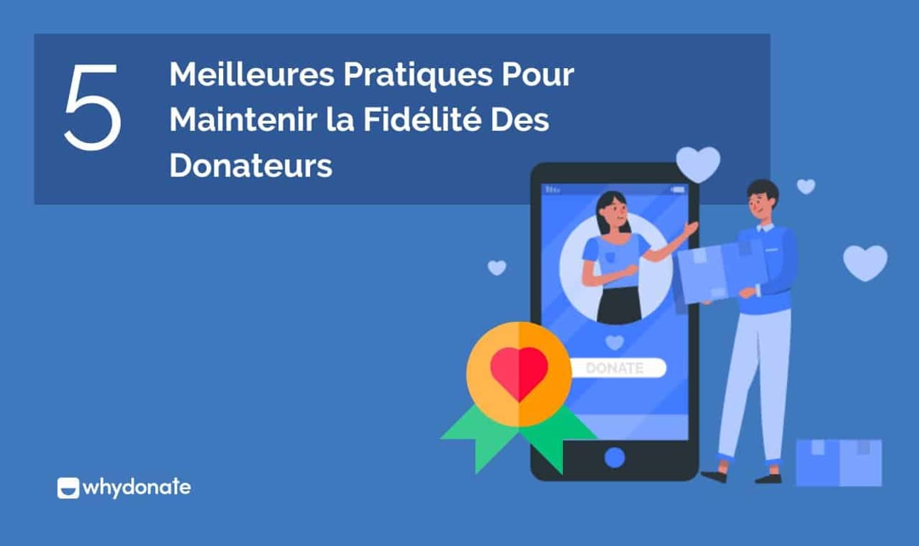 5 Stratégies Essentielles pour Fidéliser Donateurs