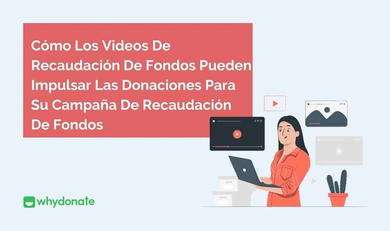 Cómo los Videos de Recaudación de Fondos Pueden Impulsar las Donaciones para su Campaña de Recaudación