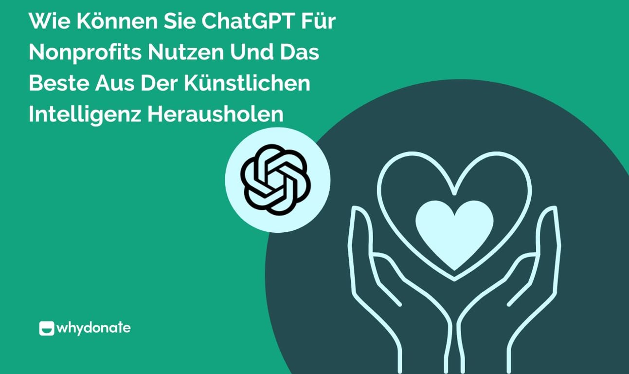 Wie Können Sie ChatGPT Für Nonprofits Nutzen Und Das Beste Aus Der Künstlichen Intelligenz Herausholen