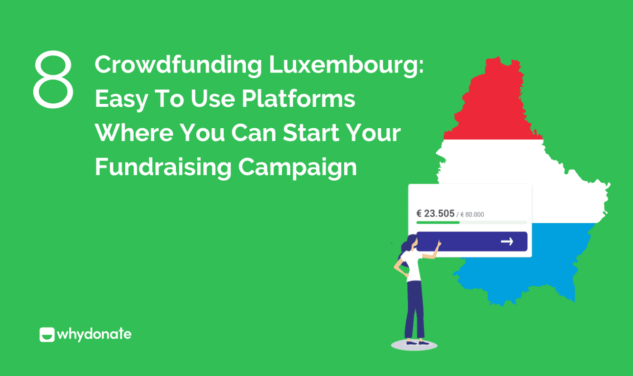 Crowdfunding Luxembourg: 8 Easy to Use Platforms Where You Can Start Your Fundraising Campaign