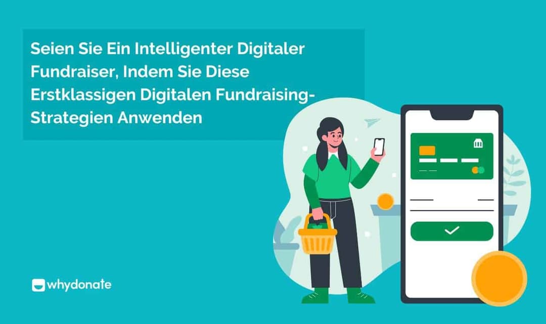 Seien Sie Ein Kluger Digitaler Fundraiser, Indem Sie Diese Top-Strategien Für Digitales Fundraising Anwenden