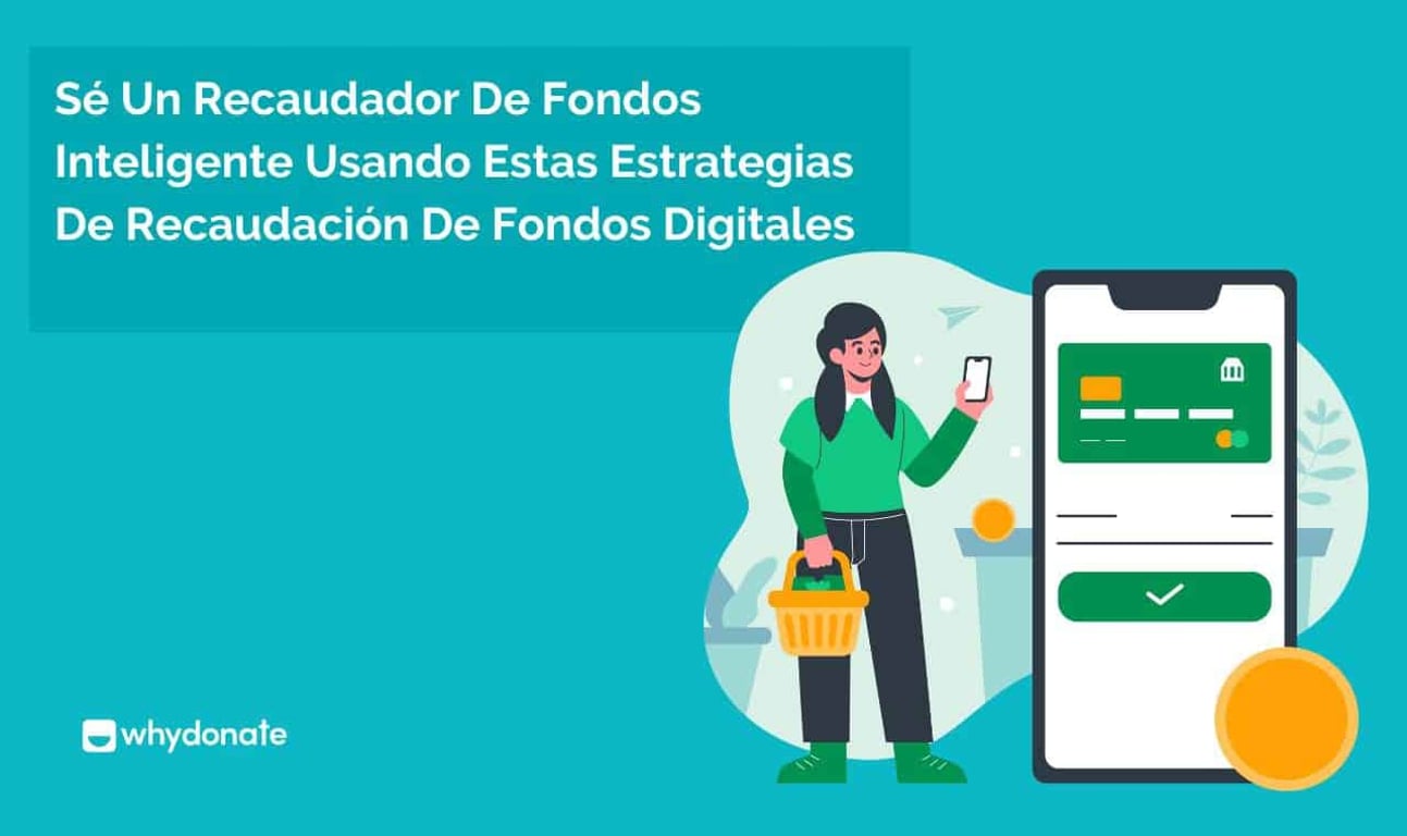 Sé Un Recaudador De Fondos Inteligente Usando Estas Estrategias De Recaudación De Fondos Digitales