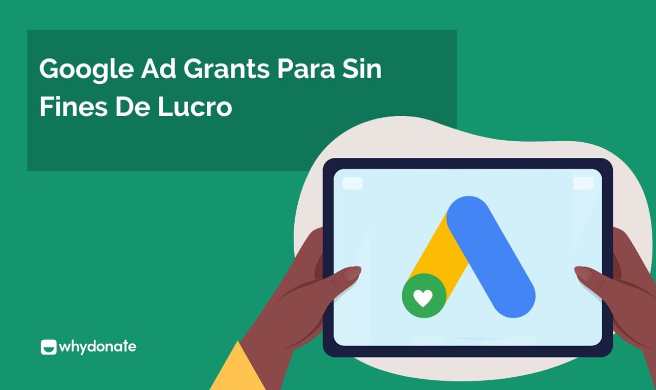 Todo Lo Que Necesitas Saber Sobre Google Ad Grants Para ONGs
