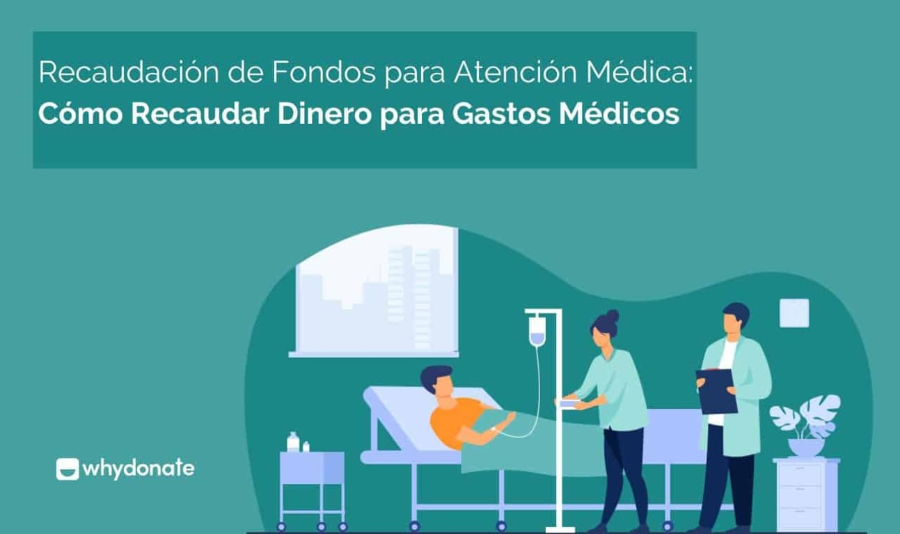 Recaudación de Fondos para Atención Médica – Cómo Recaudar Dinero para Gastos Médicos