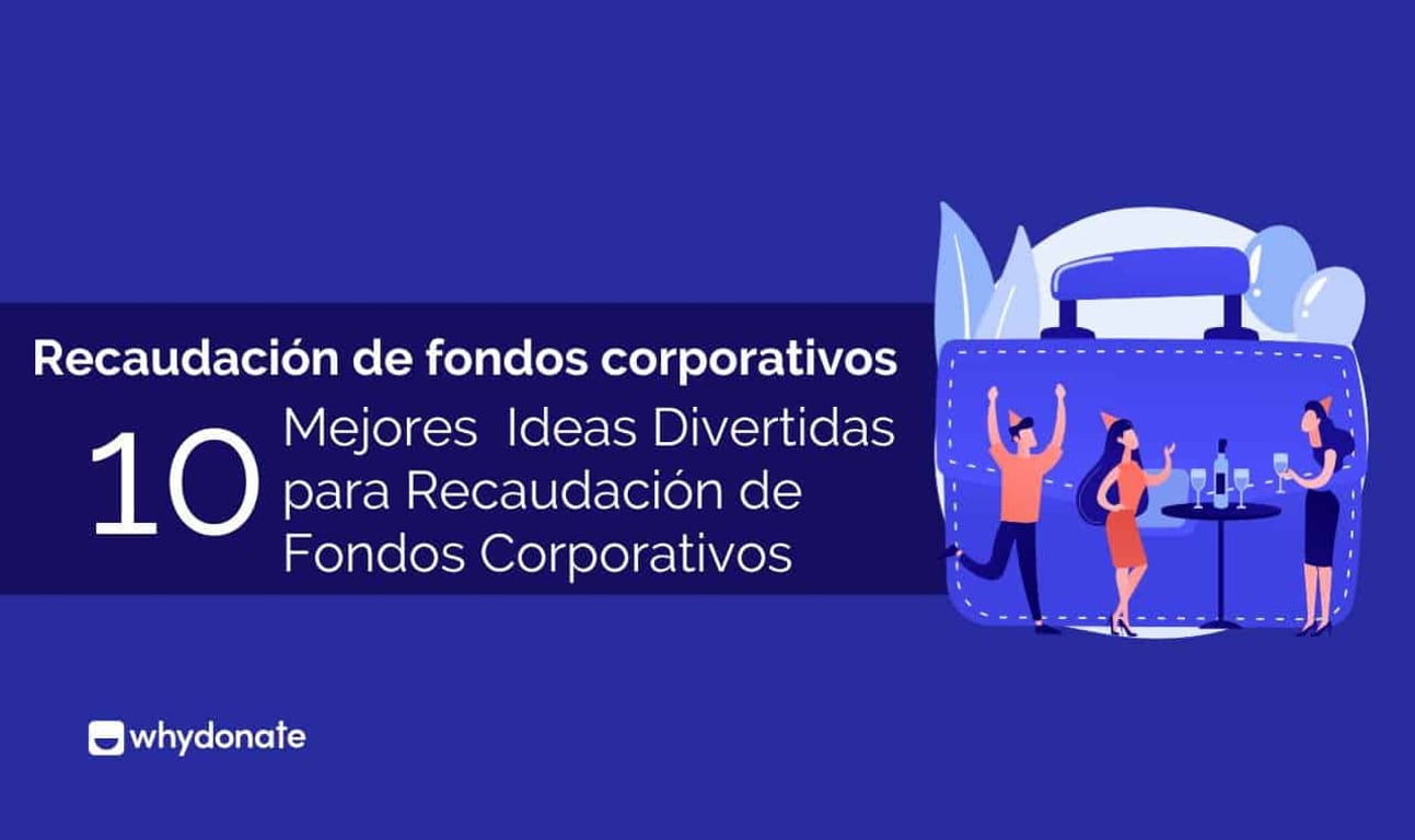 Recaudación de Fondos Corporativos – Mejores 10 Ideas