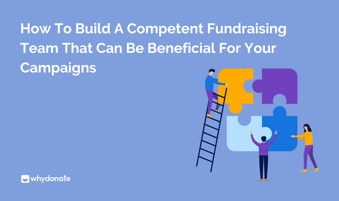 How To Build a Competent Fundraising Team That Can Be Beneficial for Your Campaigns