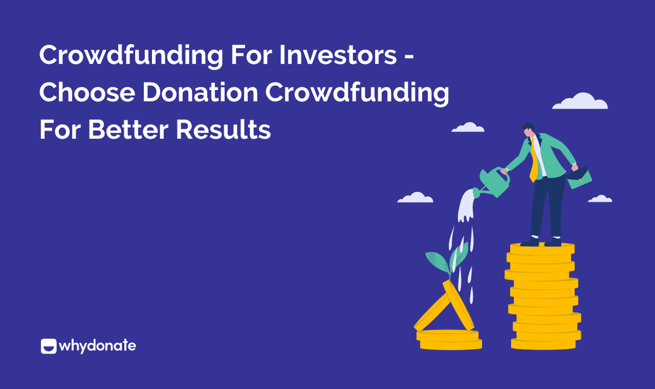 Crowdfunding for Investors – Choose Donation Crowdfunding for Better Results