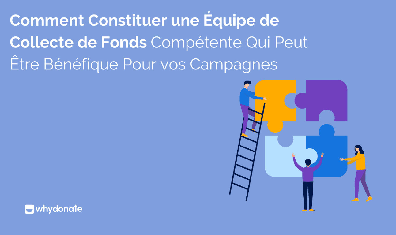 Créez une Équipe de Collecte de Fonds Performante pour des Campagnes Réussies