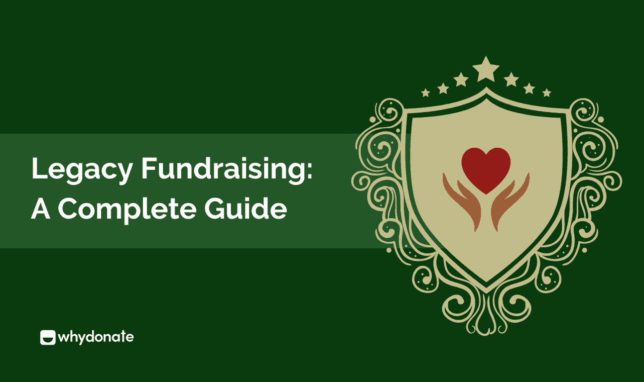 Legacy Fundraising: A Complete Guide