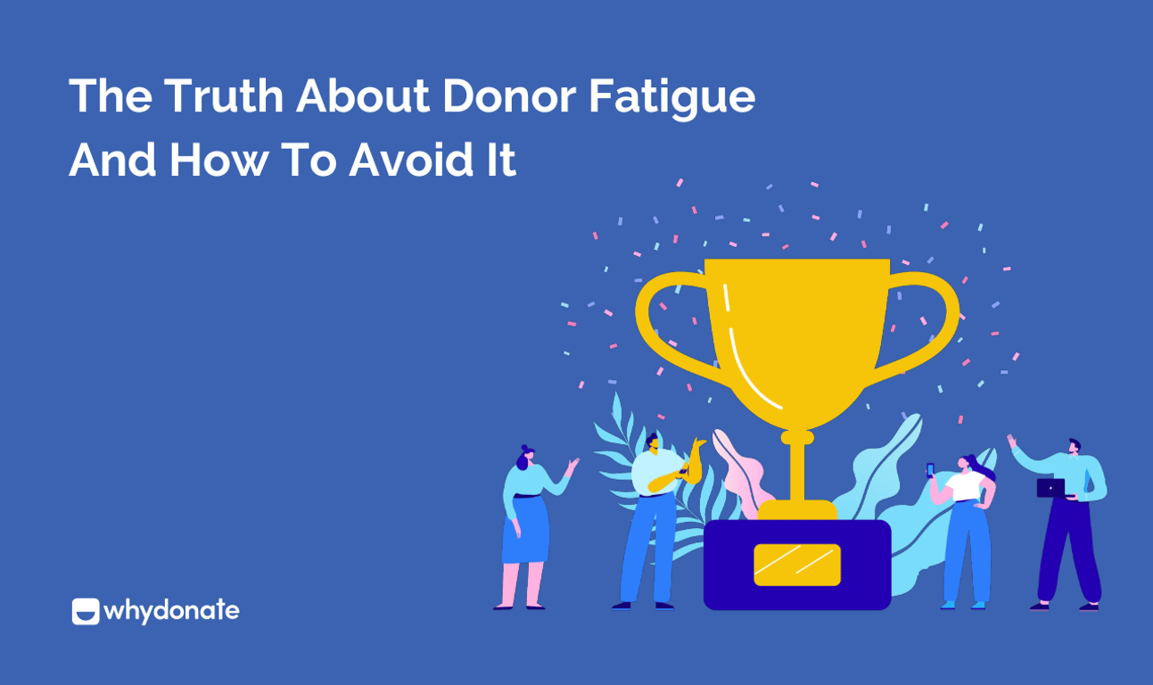 Overcoming Donor Fatigue: The Reality for Nonprofits