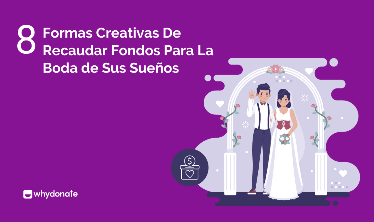 8 Formas Creativas De Recaudar Fondos Para La Boda De Tus Sueños