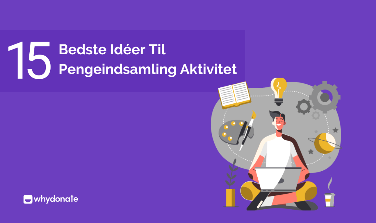 15 Nemme Ideer Til Pengeindsamling Aktivitet, Som NGO’er Kan Prøve