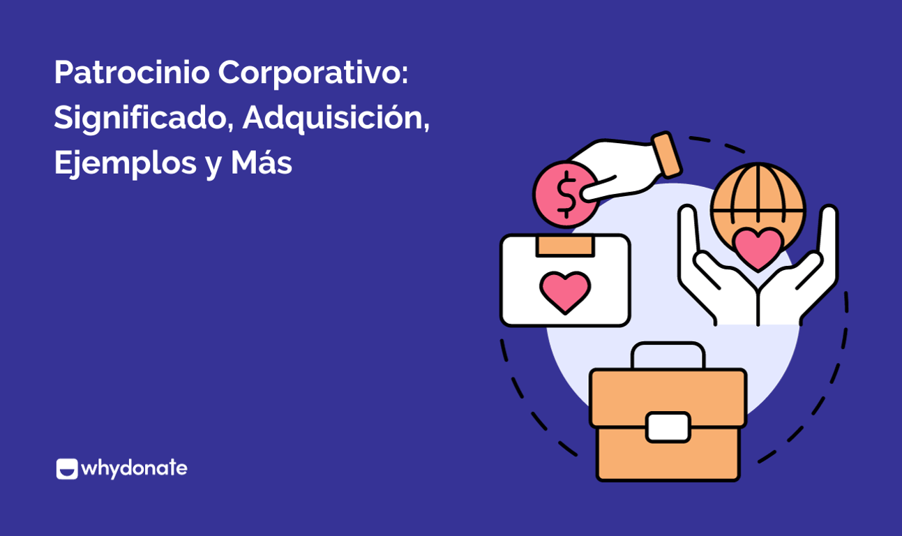 Patrocinio Empresarial: Significado, Adquisición, Ejemplos y Más