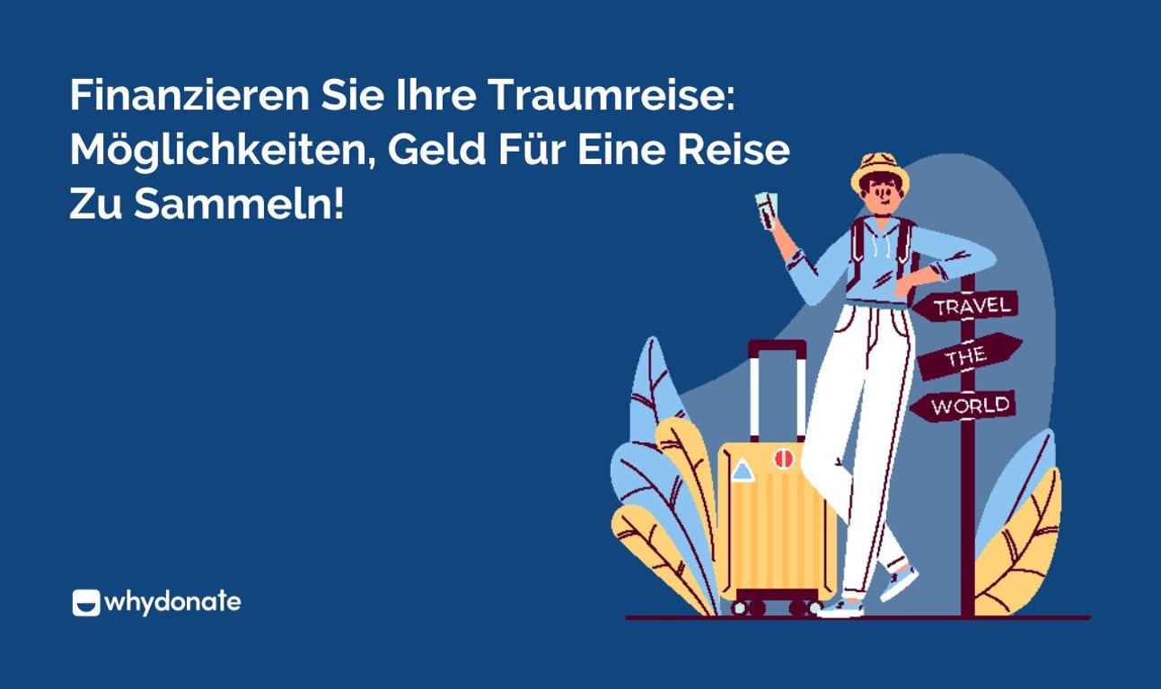 Finanzieren Sie Ihre Traumreise: Möglichkeiten, Geld Für Eine Reise Zu Sammeln!