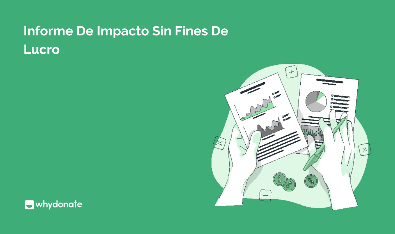Informe de Impacto Sin Animo De Lucro: Maximiza Esfuerzos De Recaudación De Fondos Utilizando un Informe De Impacto Benéfico