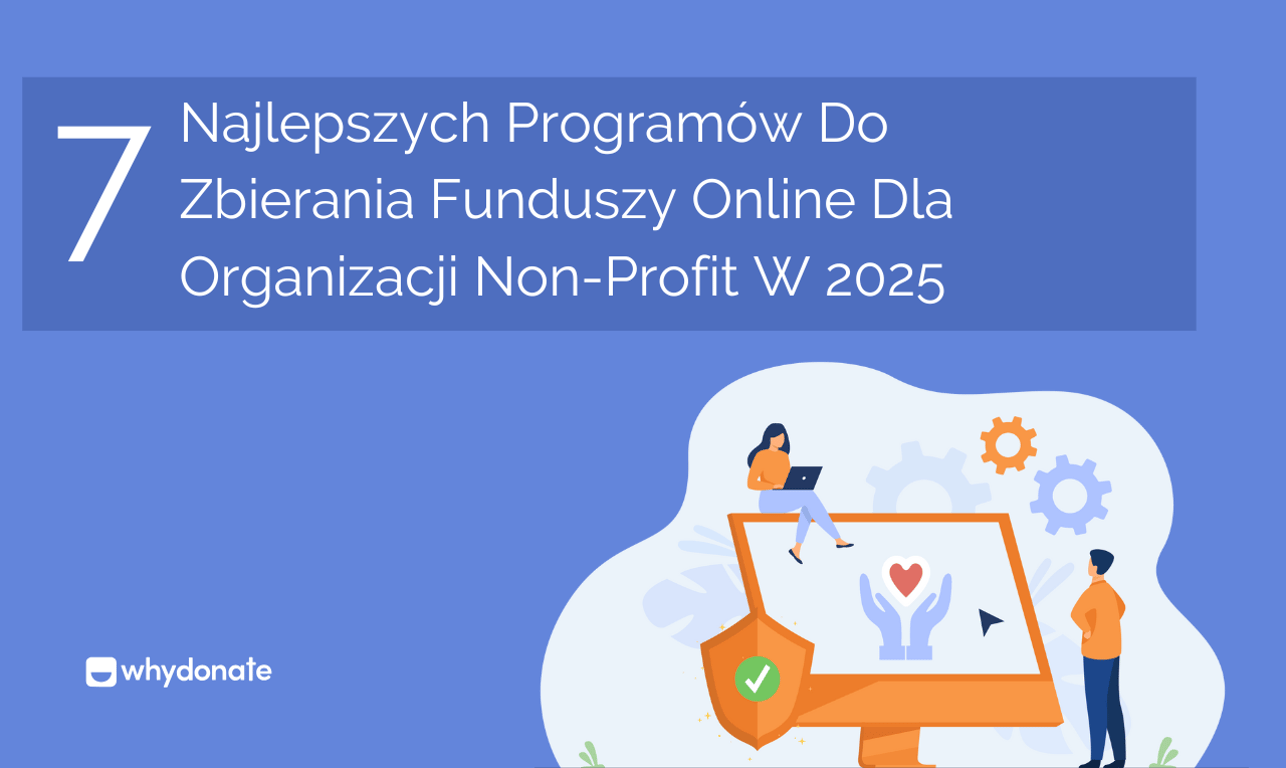 7 Najlepszych Programów do Zbierania Funduszy Online dla Organizacji Non-Profit W 2026 R