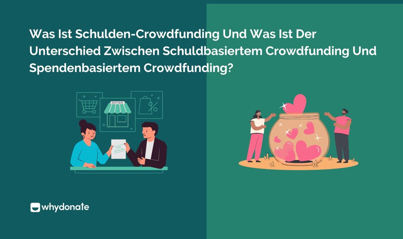 Was Ist Schulden-Crowdfunding? Was Ist Der Unterschied Zwischen Schuldenbasiertem Crowdfunding Und Spendenbasiertem Crowdfunding?