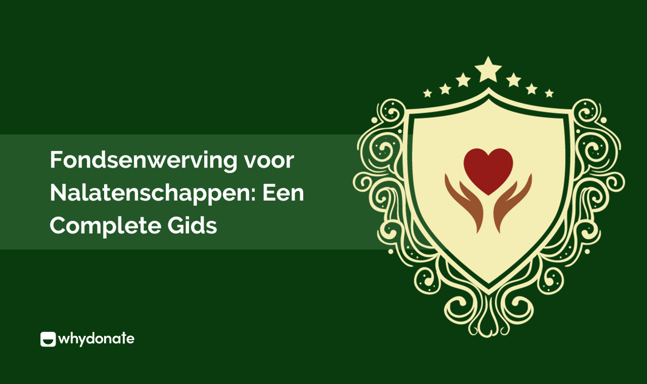 Fondsenwerving voor Nalatenschappen: Een complete Gids
