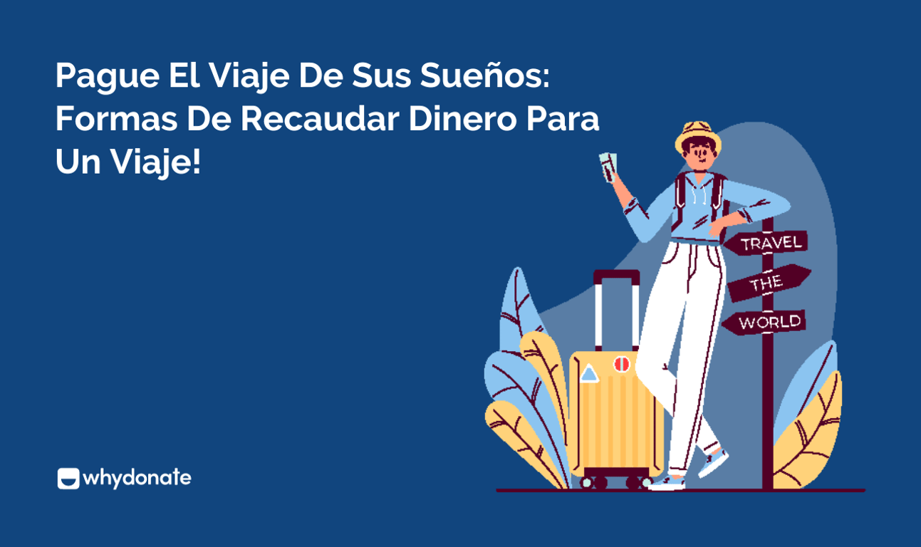 Pague el Viaje de Sus Sueños: Formas de Recaudar Dinero para un Viaje !