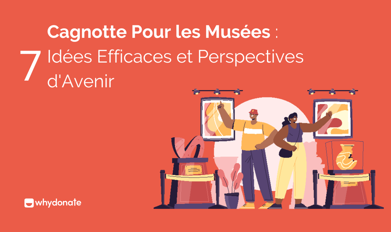 Les 7 Meilleures Idées Efficaces de Cagnotte Pour les Musées