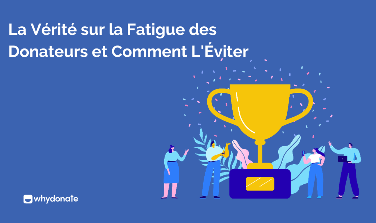 La Vérité sur la Fatigue des Donateurs et Comment L’Éviter