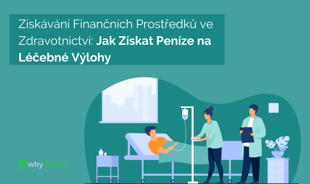 Získávání Finančních Prostředků ve Zdravotnictví: Jak Získat Peníze na Léčebné Výlohy?