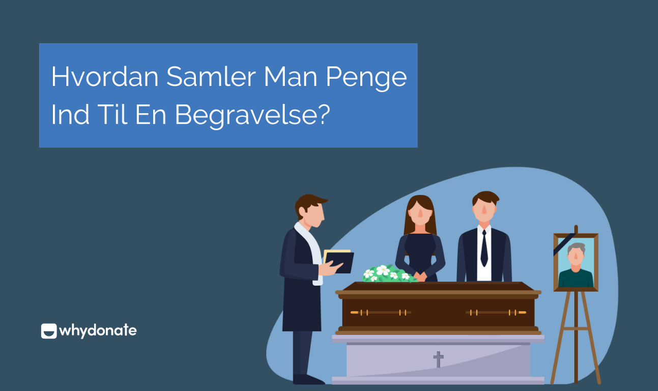 Få Hjælp Til Begravelsesudgifter- Start En Crowdfunding Til Begravelses