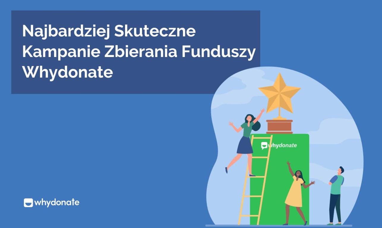 Najbardziej Skuteczne Kampanie Zbierania Funduszy Whydonate [Zaktualizowano 2023]