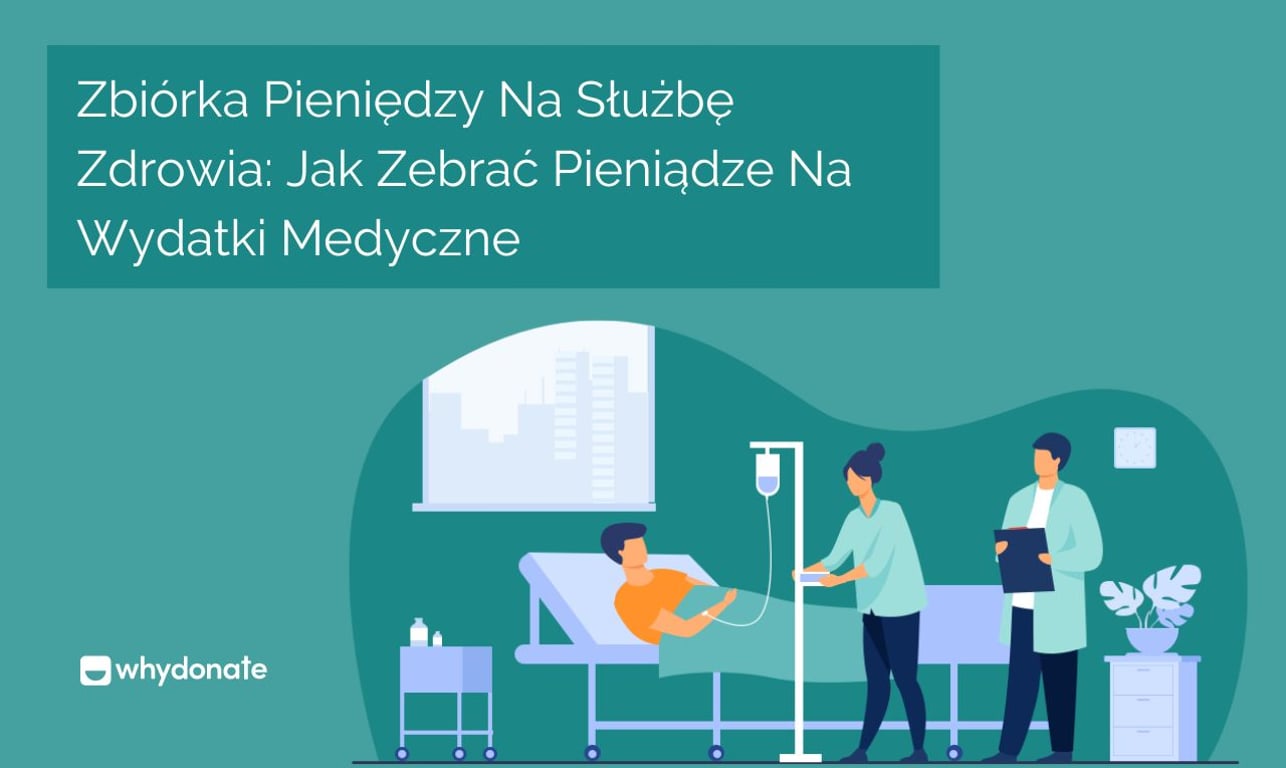 Zbiórka pieniędzy na służbę zdrowia: Jak zebrać pieniądze na wydatki medyczne