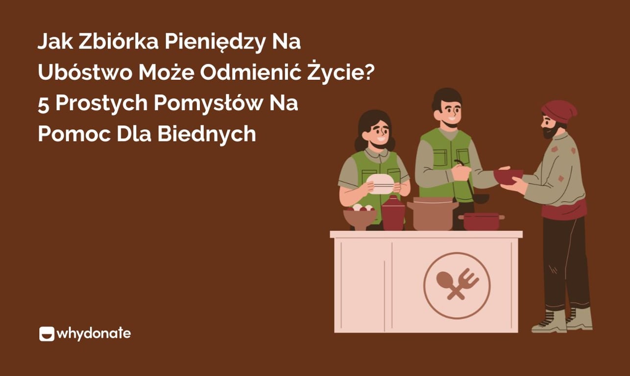 Jak Zbiórka Pieniędzy Na Ubóstwo Może Odmienić Życie? 5 Prostych Pomysłów Na Pomoc Dla Biednych