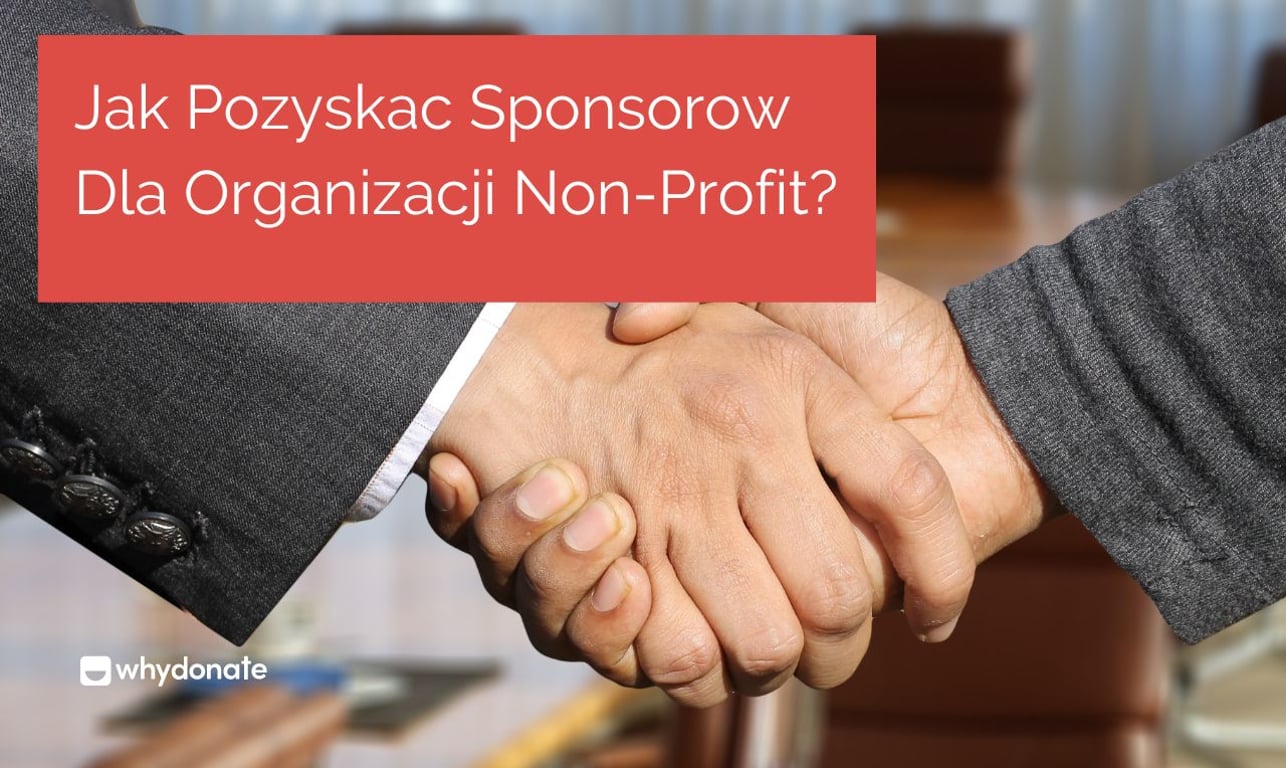 Jak Pozyskac Sponsorow Dla Organizacji Non-Profit?
