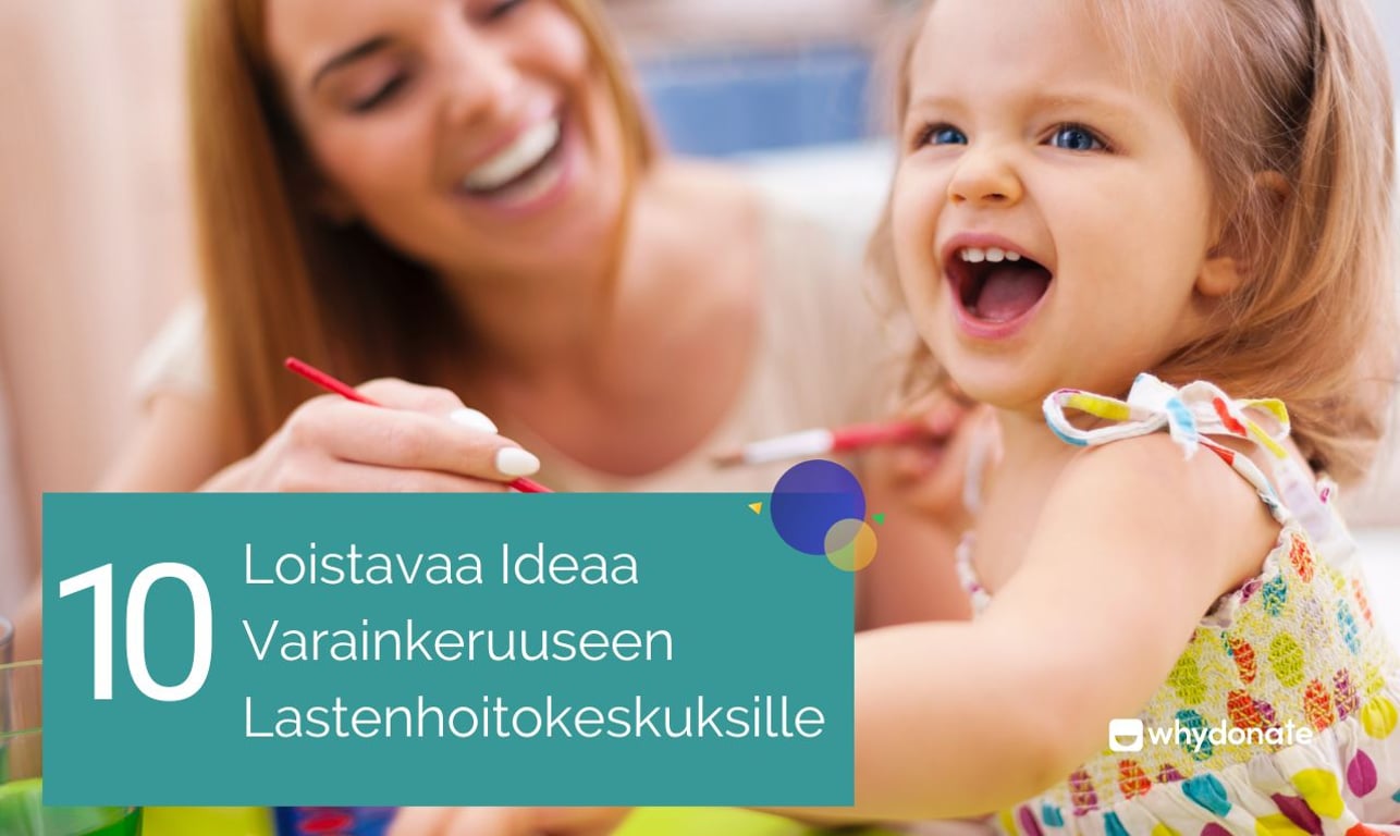 10 loistavaa ideaa varainkeruuseen lastenhoitokeskuksille