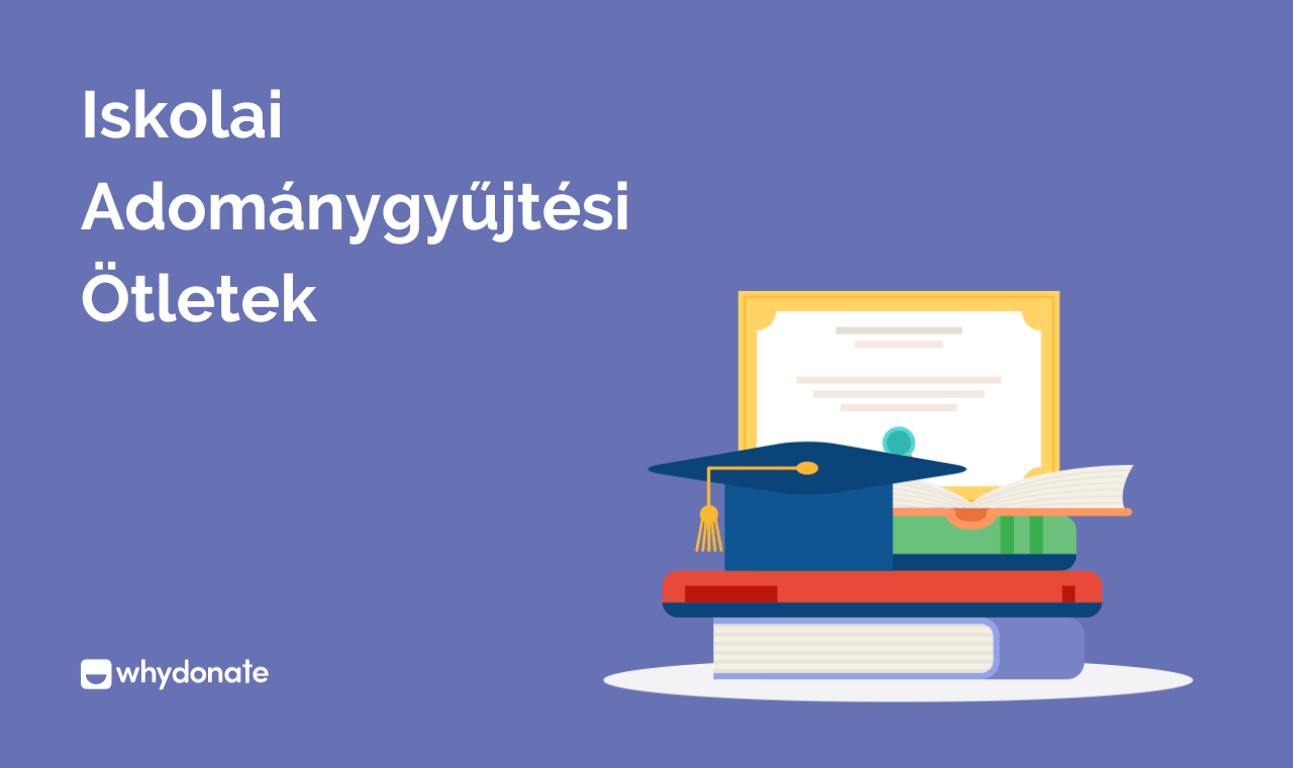 A Legjobb Adománygyűjtési Otletek Iskolák Számára Az Elköteleződés Fokozására Es Az Alapok Előteremtésére