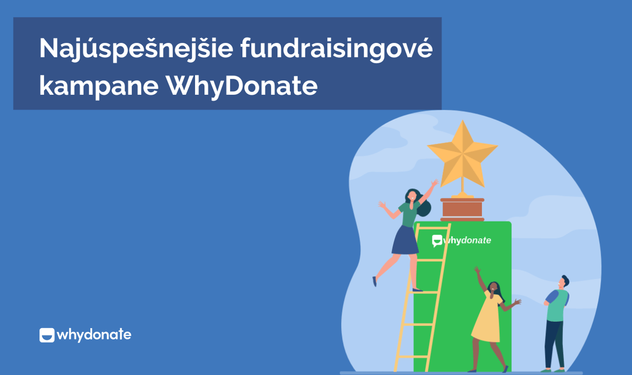Najúspešnejšie fundraisingové kampane WhyDonate [Updated 2023]